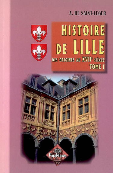Histoire de Lille. Vol. 1. Des origines au XVIIe siècle