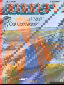 Biggles héritage. Vol. 3. Le vol du Condor. La mort silencieuse. Rendez-vous en Extrême-Orient