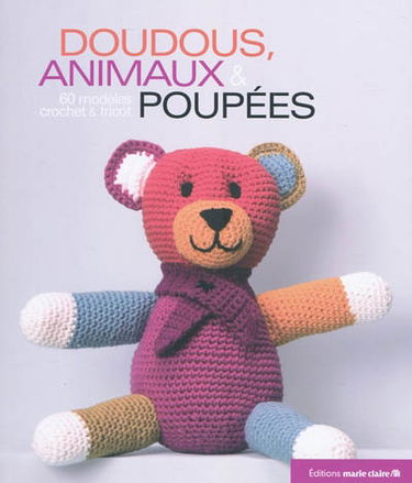 Doudous, animaux et poupées : 60 modèles crochet et tricot