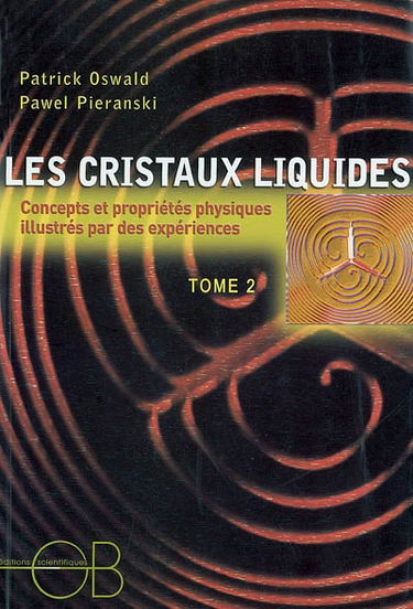 Les cristaux liquides : concepts et propriétés physiques illustrés par des expériences. Vol. 2