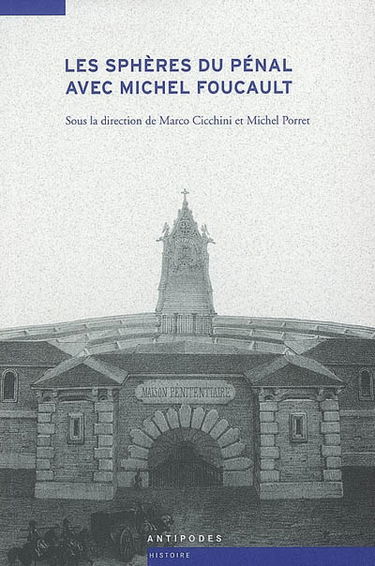 Les sphères du pénal avec Michel Foucault : histoire et sociologie du droit de punir