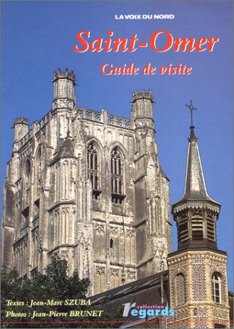Saint-Omer : Guide de visite (Regards)