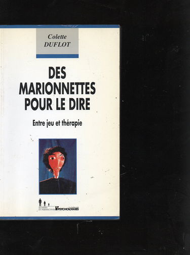 Des marionnettes pour le dire: Entre jeu et thérapie