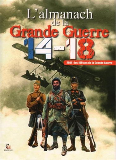 L'almanach de la Grande Guerre 14-18 : 2014, les 100 ans de la Grande Guerre