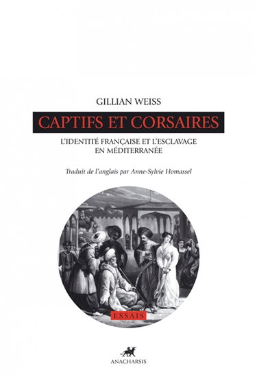 Captifs et corsaires : l'identité française et l'esclavage en Méditerranée
