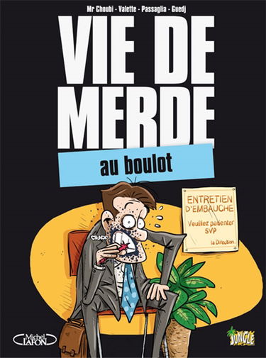 Vie de merde. Vol. 2. Au boulot