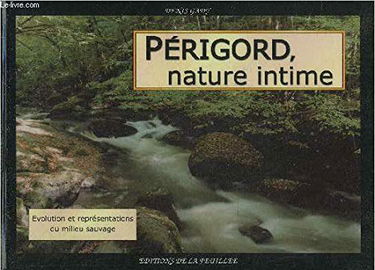 Périgord, nature intime : évolution et représentations du milieu sauvage
