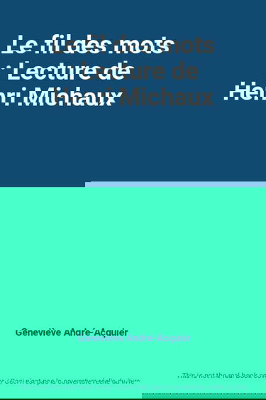 Le fil des mots : Lecture de Henri Michaux