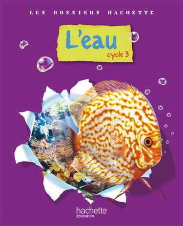 L'eau, cycle 3 : dossier de l'élève