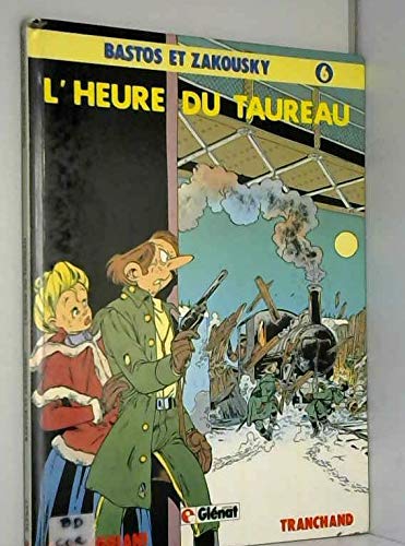 Bastos et Zakousky. Vol. 6. L'heure du taureau