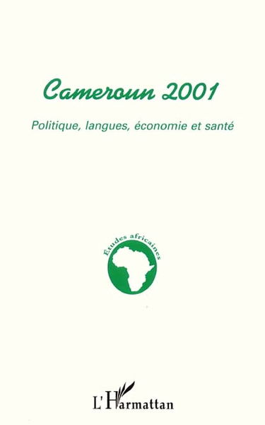 Cameroun 2001 : politique, langue, économie et santé