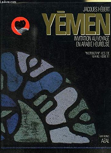 Couverture de Yémen. Invitation au voyage en Arabie Heureuse