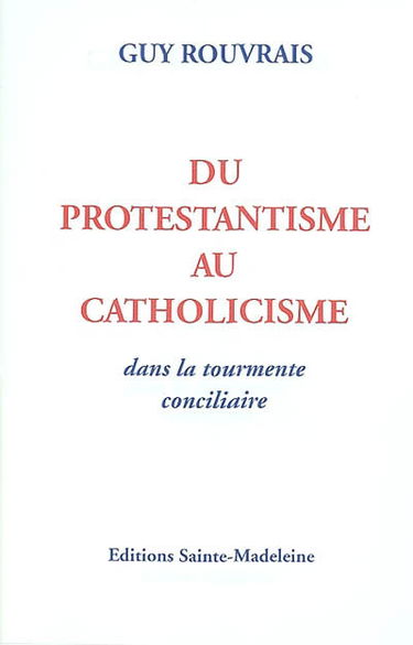 Du protestantisme au catholicisme : dans la tourmente conciliaire