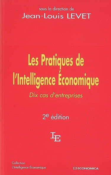Les pratiques de l'intelligence économique : dix cas d'entreprises