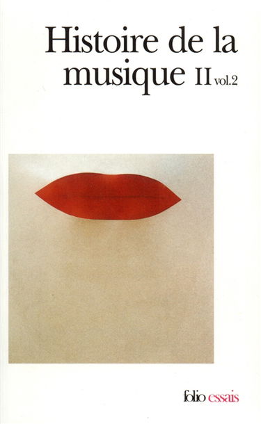 Histoire de la musique. Vol. 2-2. Du XVIIIe siècle à nos jours