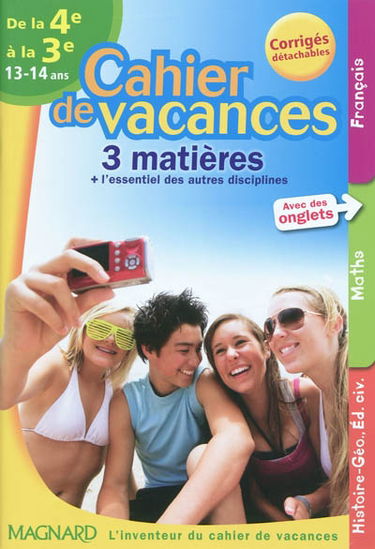 Cahier de vacances de la 4e à la 3e, 13-14 ans : 3 matières + l'essentiel des autres disciplines