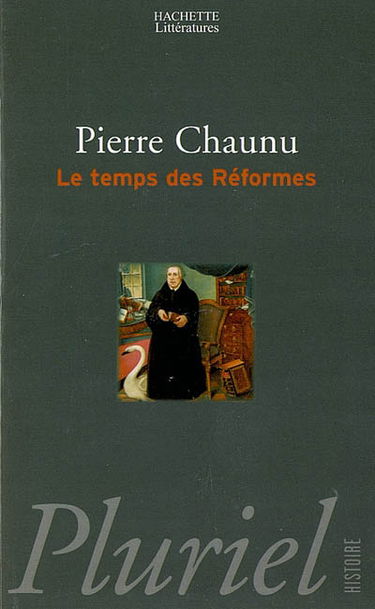 Le temps des Réformes : histoire religieuse et système de civilisation : la crise de la chrétienté, l'éclatement, 1250-1550