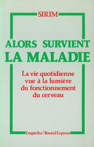 Alors survient la maladie : La Vie quotidienne vue à la lumière du fonctionnement du cerveau