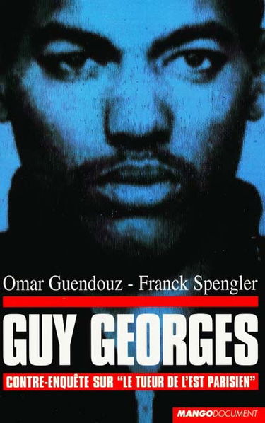 Guy Georges : contre-enquête sur le tueur de l'Est parisien