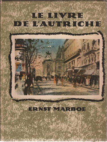 Couverture de Le Livre de l' Autriche. Traduction française par Léon Van Vassenhove. L' Autriche racontée et imagée -La terre, le peuple, le costume -De la première à la deuxième République.