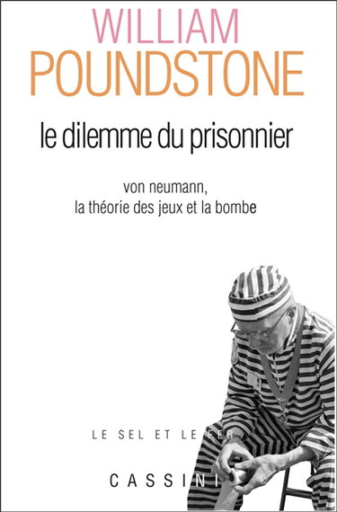Le dilemme du prisonnier : von Neumann, la théorie des jeux et la bombe