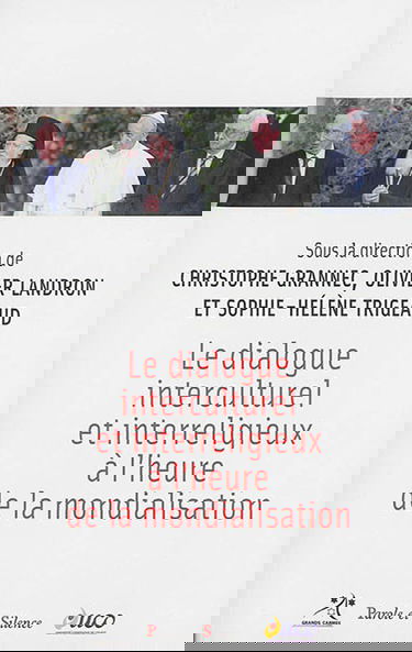 Le dialogue interculturel et interreligieux à l'heure de la mondialisation : actes du colloque de l'Université catholique de l'Ouest-Angers, 3 et 4 avril 2014