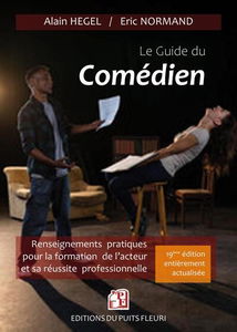 Le guide du comédien : renseignements pratiques pour la formation de l'acteur et son insertion professionnelle : 2025-2026