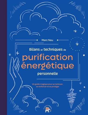 Couverture de Bilans et techniques de purification énergétique personnelle : un guide magique pour se nettoyer, se renforcer et se protéger