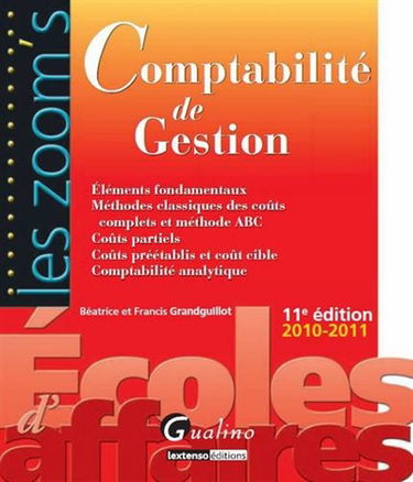Comptabilité de gestion : éléments fondamentaux, méthodes classiques des coûts complets et méthode ABC, coûts partiels, coûts préétablis et coût cible, comptabilité analytique : 2010-2011
