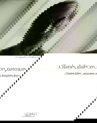 Charles Juliet en son parcours : rencontre avec Rodolphe Barry