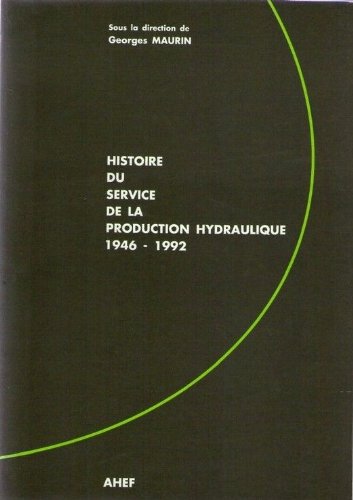 Histoire du Service de la production hydraulique d'Électricité de France : 1946-1992 (ELEC)