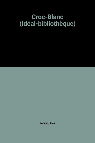 Croc-Blanc (Idéal-bibliothèque)