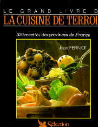 Le Grand livre de la cuisine de terroir : 320 recettes des provinces de France