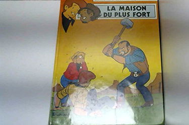 La Maison du plus fort : Une histoire du journal Tintin (Les Aventures de Chick Bill .)