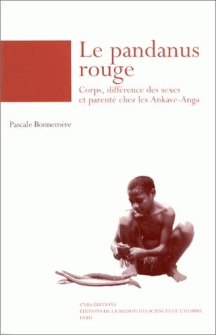 Couverture de Le pandanus rouge : corps, différence des sexes et parenté chez les Ankave-Anga (Papouasie-Nouvelle-Guinée)