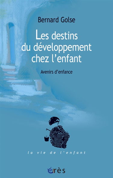 Les destins du développement chez l'enfant : avenirs d'enfance