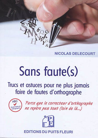 Sans faute(s) : trucs et astuces pour ne plus jamais faire de fautes d'orthographe