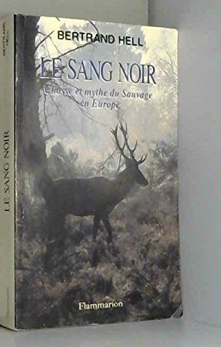 Le Sang noir : chasse et mythes du sauvage en Europe