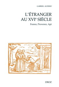 L'étranger au XVIe siècle : France, Provence, Apt