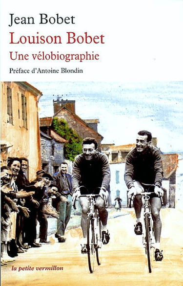 Louison Bobet : une vélobiographie