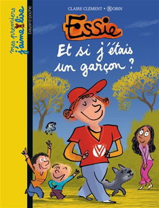 Essie. Vol. 4. Et si j'étais un garçon ?