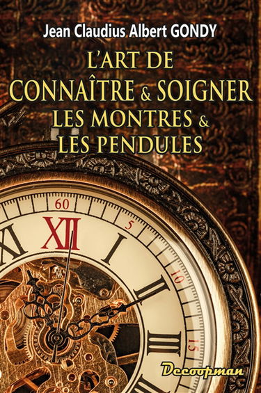 L'art de connaître & soigner les montres & les pendules