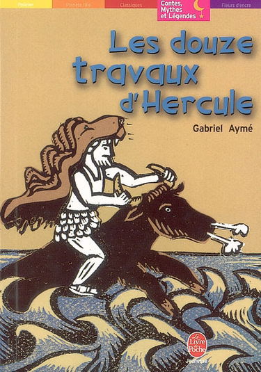 Les douze travaux d'Hercule : récits des temps mythologiques