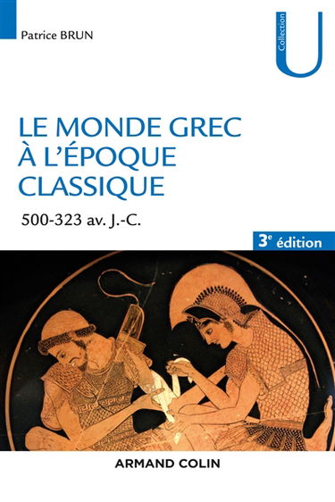 Le monde grec à l'époque classique : 500-323 avant J.-C.
