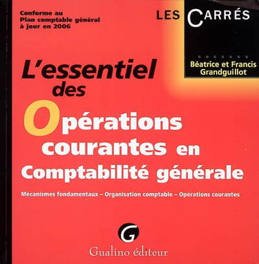 L'essentiel des opérations courantes en comptabilité générale : mécanismes fondamentaux-organisation comptable- opérations courantes