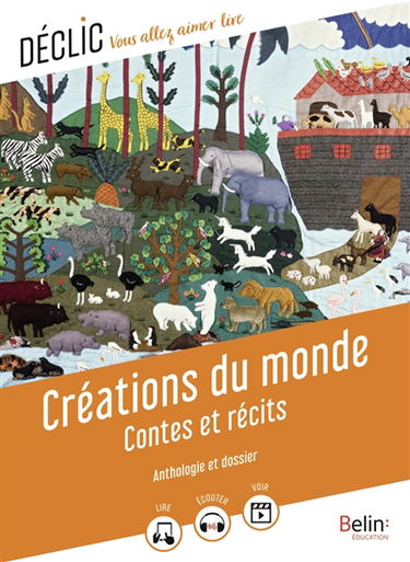 Créations du monde : contes et récits : anthologie et dossier