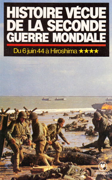 HISTOIRE VECUE DE LA SECONDE GUERRE MONDIALE "du 6 juin à Hiroshima tome 4