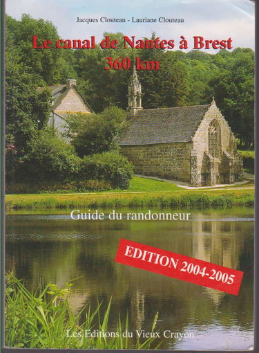Le canal de Nantes à Brest (360 km) et le canal du Blavet Pontivy-Lorient (60km).: Guide du randonneur
