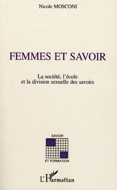 Femmes et savoir : la société, l'école et la division sexuelle du savoir