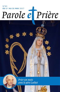 Parole et prière, n° 83. Prier un mois avec le père Lochet
